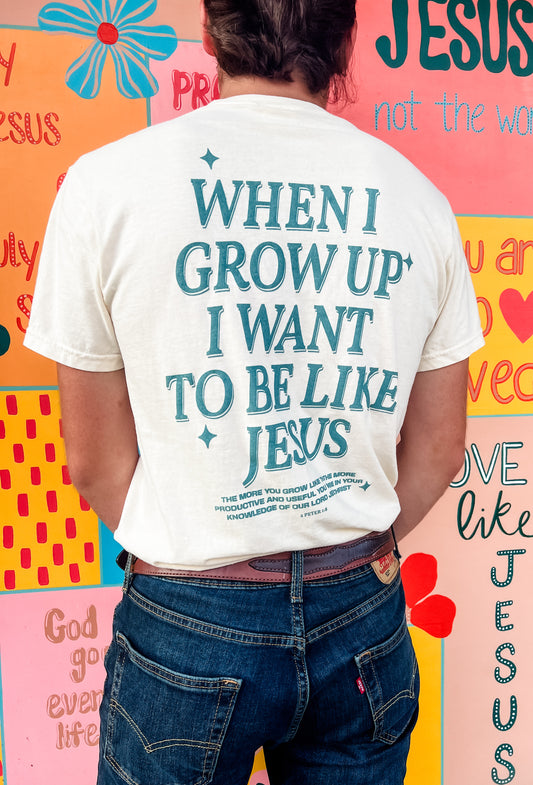 Loving God | When I Grow Up I Want To Be Like Jesus Tee